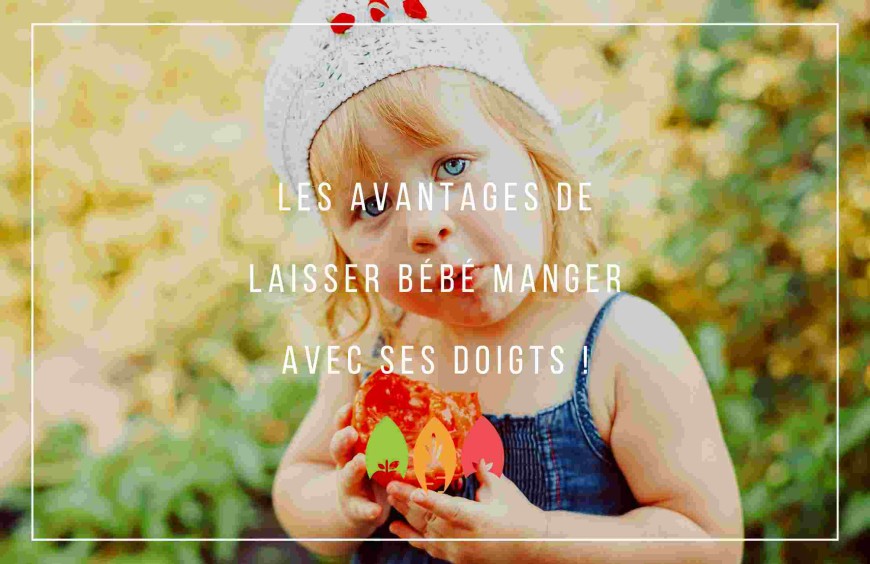 Les avantages de laisser bébé manger avec ses doigts !