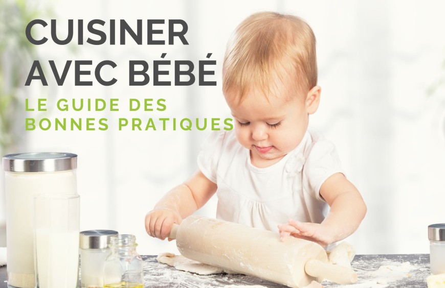  Guide des bonnes pratiques pour cuisiner avec bébé (dès 6 mois)